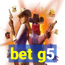 bet g5